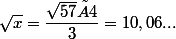 \sqrt{x}=\dfrac{\sqrt{57}×4}{3}=10,06...